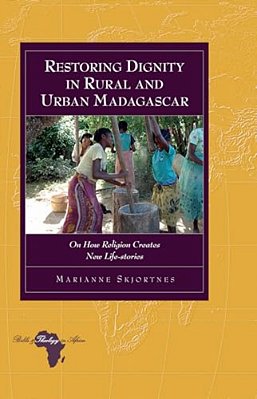 Restoring Dignity In Rural And Urban Madagascar: On How Religion Creates New Life-Stories-..