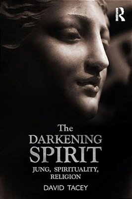 The Darkening Spirit: Jung, Spirituality, Religion-..