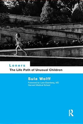 Loners: The Life Path Of Unusual Children-..