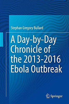 A Day-By-day Chronicle Of The 2013-2016 Ebola Outbreak-..