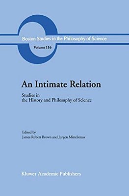 An Intimate Relation: Studies In The History And Philosophy Of Science Presented To Robert E. Butts On His 60Th Birthday-..