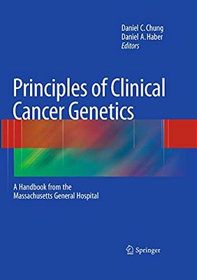 Principles Of Clinical Cancer Genetics: A Handbook From The Massachusetts General Hospital-..