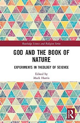 God And The Book Of Nature: Experiments In Theology Of Science-..