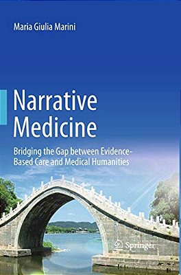 Narrative Medicine: Bridging The Gap Between Evidence-Based Care And Medical Humanities-..