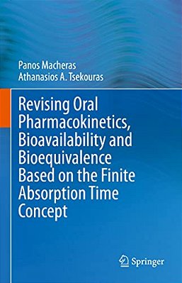 Revising Oral Pharmacokinetics, Bioavailability And Bioequivalence Based On The Finite Absorption Time Concept-..