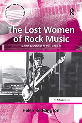 The Lost Women Of Rock Music: Female Musicians Of The Punk Era-..