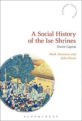 A Social History Of The Ise Shrines: Divine Capital-..