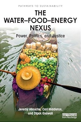 The Water-Food-energy Nexus: Power, Politics, And Justice-..