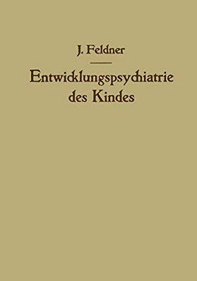 Entwicklungspsychiatrie Des Kindes: Aufbau Und Zerfall Der Persönlichkeit-..