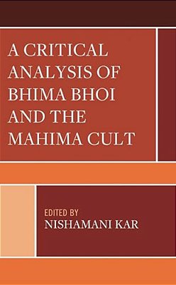 Critical Analysis Of Bhima Bhoi And The Mahima Cult-..
