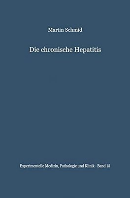 Die Chronische Hepatitis: Verleichende Klinische Und Bioptische Untersuchungen-..