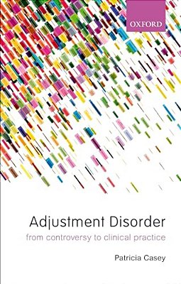 Adjustment Disorder: From Controversy To Clinical Practice-..
