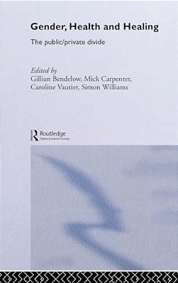 Gender, Health And Healing: The Public/Private Divide-..