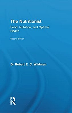 The Nutritionist: Food, Nutrition, And Optimal Health, 2ND Edition-..