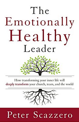 The Emotionally Healthy Leader: How Transforming Your Inner Life Will Deeply Transform Your Church, Team, And The World-..