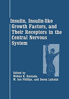 Insulin, Insulin-Like Growth Factors, And Their Receptors In The Central Nervous System-..