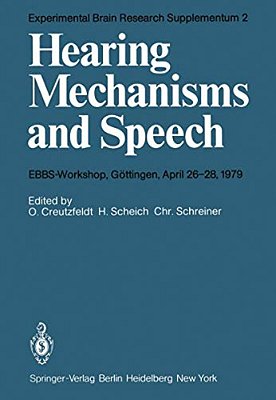 Hearing Mechanisms And Speech: Ebbs-Workshop, Göttingen, April 26-28, 1979-..