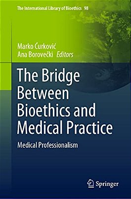The Bridge Between Bioethics And Medical Practice: Medical Professionalism-..