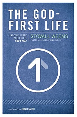 The God-First Life: Uncomplicate Your Life, God's Way-..