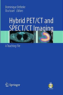 Hybrid Pet/Ct And Spect/Ct Imaging: A Teaching File-..