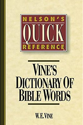 Nelson's Quick Reference Vine's Dictionary Of Bible Words: Nelson's Quick Reference Series-..