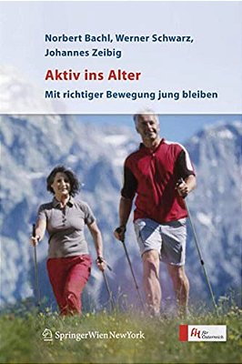 Aktiv Ins Alter: Mit Richtiger Bewegung Jung Bleiben-..