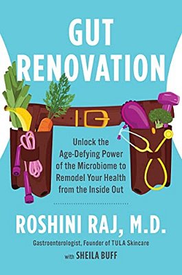 Gut Renovation: Unlock The Age-Defying Power Of The Microbiome To Remodel Your Health From The Inside Out-..