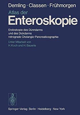 Atlas Der Enteroskopie: Endoskopie Des Dünndarms Und Des Dickdarms, Retrograde Cholangio-Pancreaticographie-..