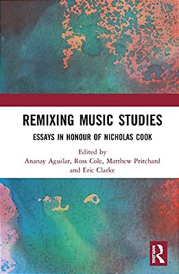 Remixing Music Studies: Essays In Honour Of Nicholas Cook-..