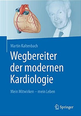 Wegbereiter Der Modernen Kardiologie: Mein Mitwirken - Mein Leben-..