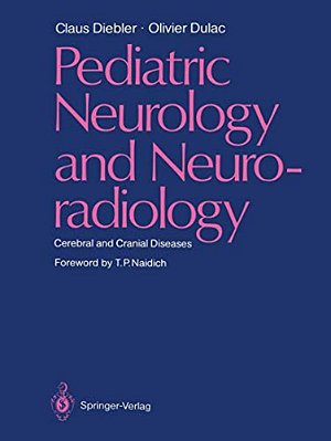 Pediatric Neurology And Neuroradiology: Cerebral And Cranial Diseases-..