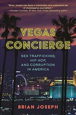 Vegas Concierge: Sex Trafficking, Hip Hop, And Corruption In America-..