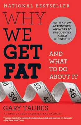 Why We Get Fat: And What To Do About It-..
