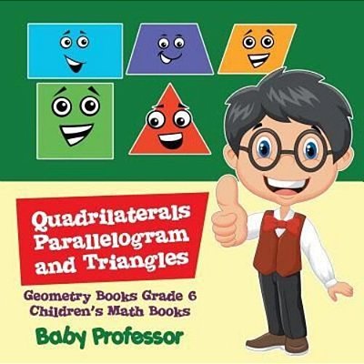 Quadrilaterals, Parallelogram And Triangles - Geometry Books Grade 6 Children's Math Books-..