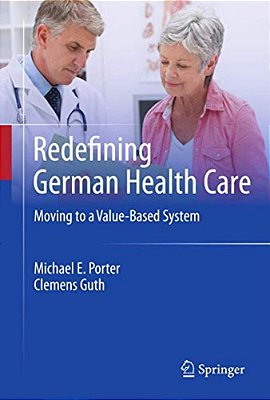 Redefining German Health Care: Moving To A Value-Based System-..