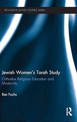 Jewish Women's Torah Study: Orthodox Religious Education And Modernity-..