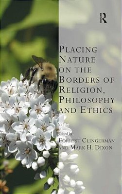Placing Nature On The Borders Of Religion, Philosophy And Ethics-..