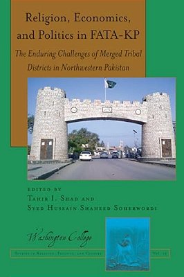 Religion, Economics, And Politics In Fata-Kp: The Enduring Challenges Of Merged Tribal Districts In Northwestern Pakistan-..