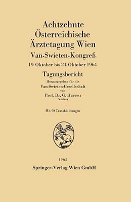 Achtzehnte Österreichische Ärztetagung Wien: Van-Swieten-kongreß 19. Oktober Bis 24. Oktober 1964-..