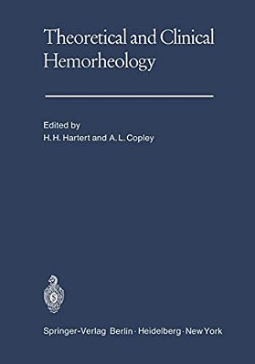 Theoretical And Clinical Hemorheology: Proceedings Of The Second International Conference The International Society Of Hemorheology The University Of-..