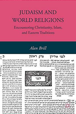 Judaism And World Religions: Encountering Christianity, Islam, And Eastern Traditions-..