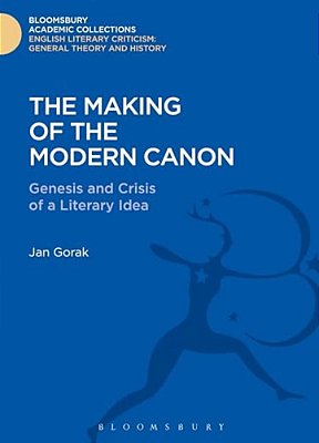 The Making Of The Modern Canon: Genesis And Crisis Of A Literary Idea-..