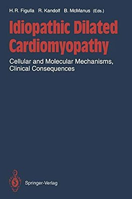 Idiopathic Dilated Cardiomyopathy: Cellular And Molecular Mechanisms, Clinical Consequences-..