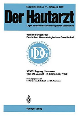 Supplementum X, 41. Jahrgang 1990 Verhandlungen Der Deutschen Dermatologischen Gesellschaft: XXXVI. Tagung Gehalten In Hannover Vom 29. August - 2. Se-..