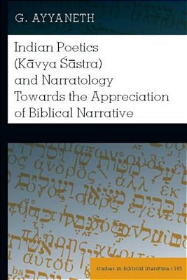 Indian Poetics (Kavya Sastra) And Narratology Towards The Appreciation Of Biblical Narrative-..