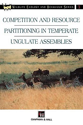 Competition And Resource Partitioning In Temperate Ungulate Assemblies-..