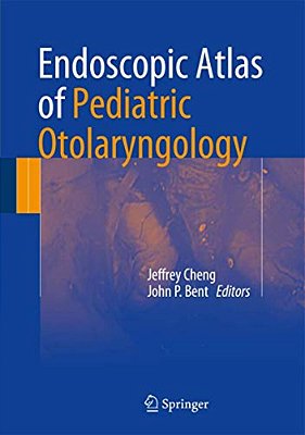 Endoscopic Atlas Of Pediatric Otolaryngology-..