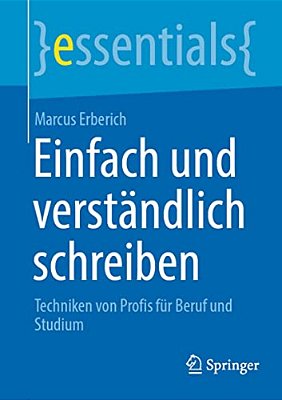 Einfach Und Verständlich Schreiben: Techniken Von Profis Für Beruf Und Studium-..