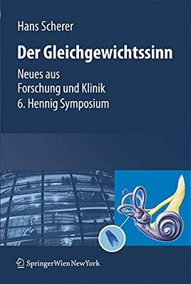 Gleichgewichtssinn: Neues Aus Forschung Und Klinik 6. Hennig Symposium-..