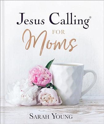 Jesus Calling For Moms, Padded Hardcover, With Full Scriptures: Devotions For Strength, Comfort, And Encouragement (A 50-Day Devotional)-..